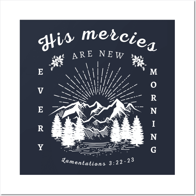 his mercies are new every morning Wall Art by Brotherintheeast